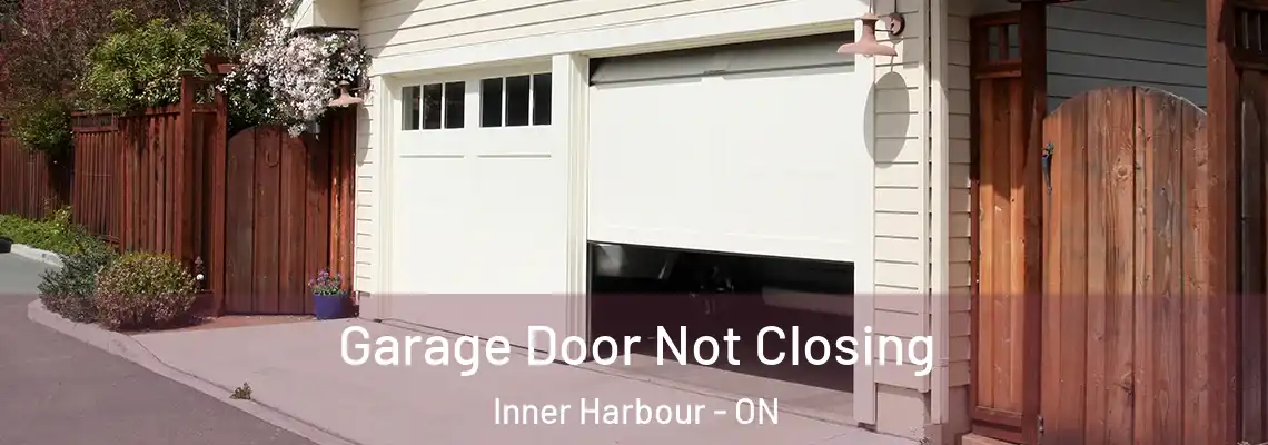 Garage Door Not Closing Inner Harbour - ON