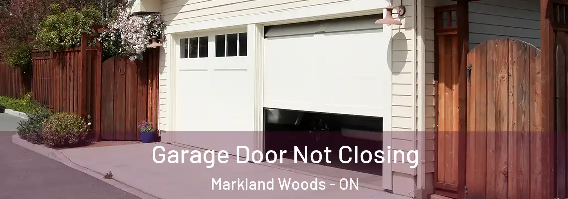 Garage Door Not Closing Markland Woods - ON