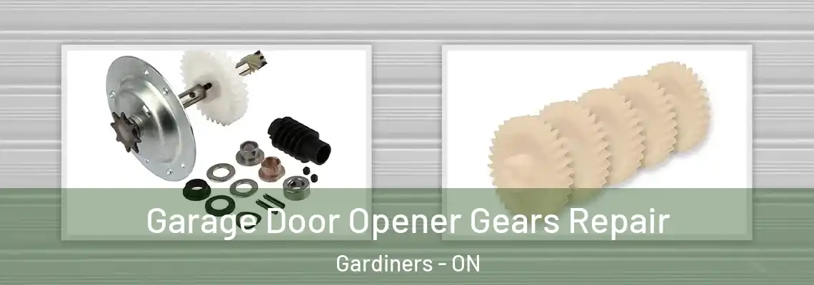 Garage Door Opener Gears Repair Gardiners - ON