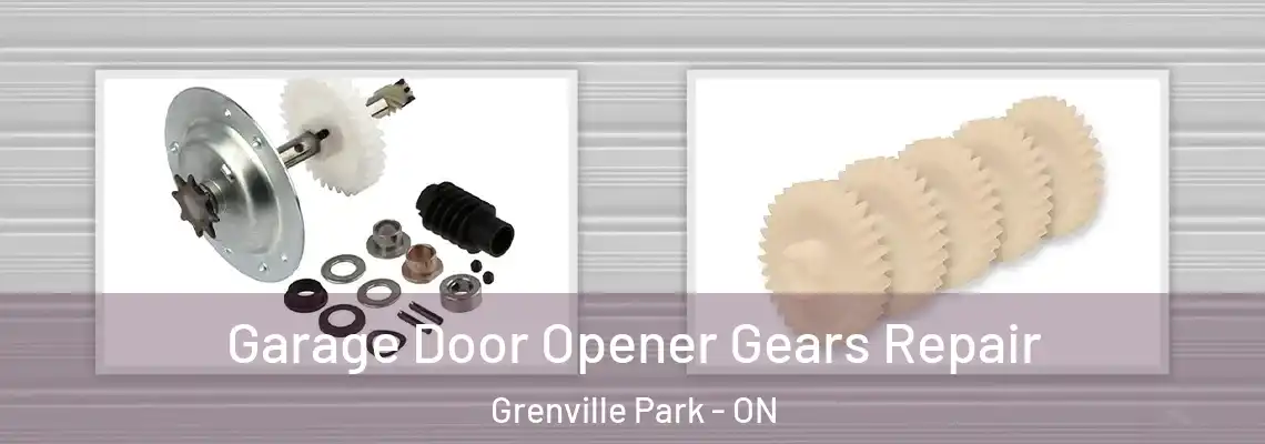  Garage Door Opener Gears Repair Grenville Park - ON