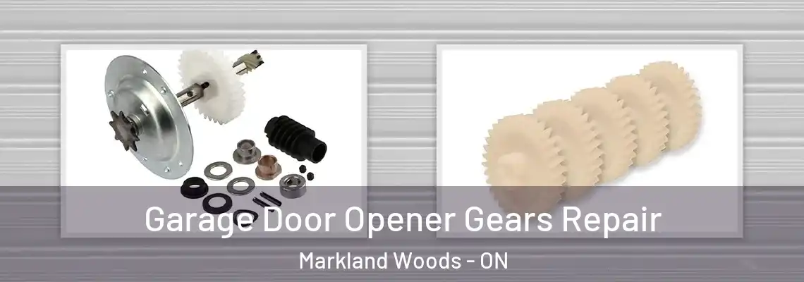 Garage Door Opener Gears Repair Markland Woods - ON