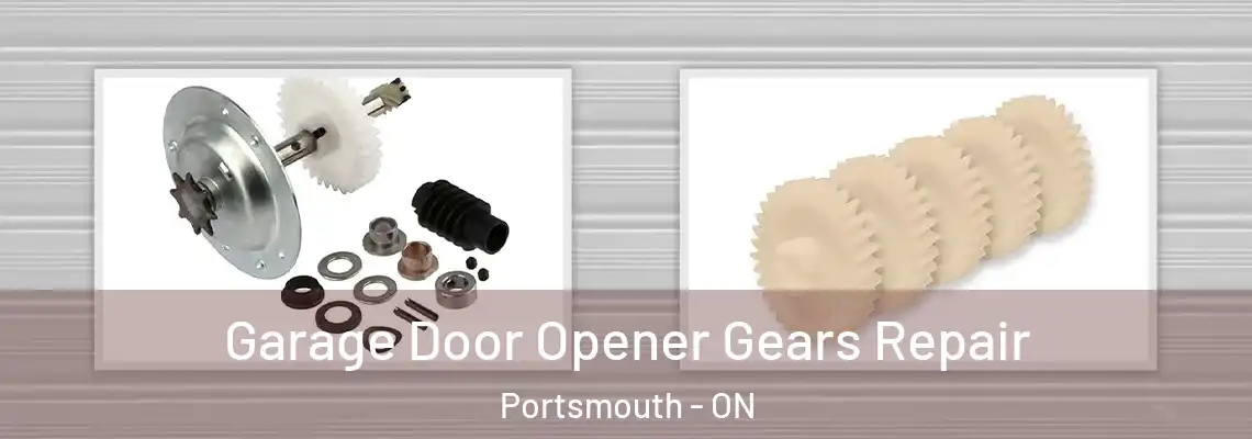 Garage Door Opener Gears Repair Portsmouth - ON