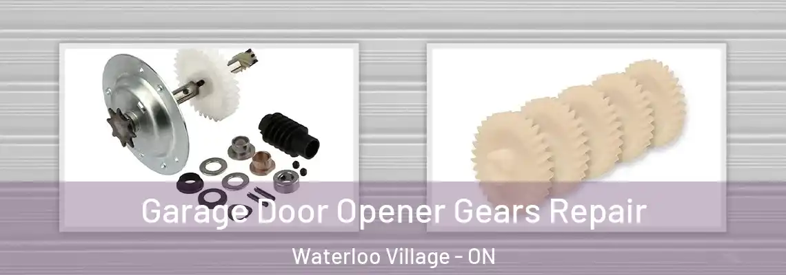 Garage Door Opener Gears Repair Waterloo Village - ON
