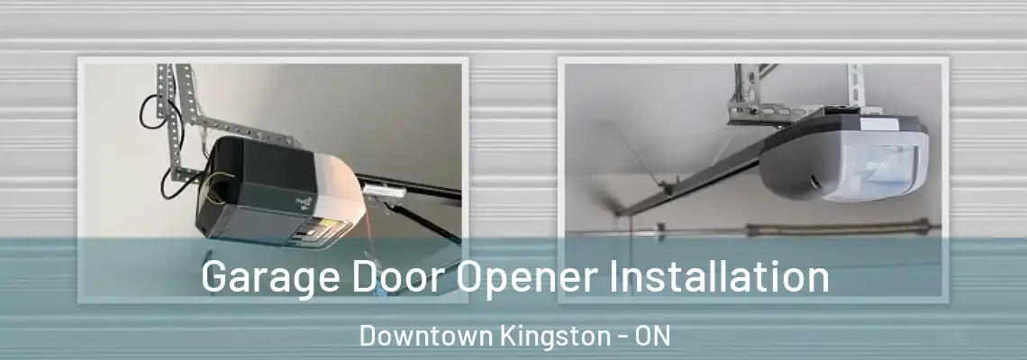 Garage Door Opener Installation Downtown Kingston - ON