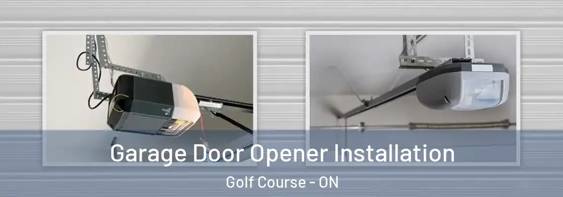 Garage Door Opener Installation Golf Course - ON