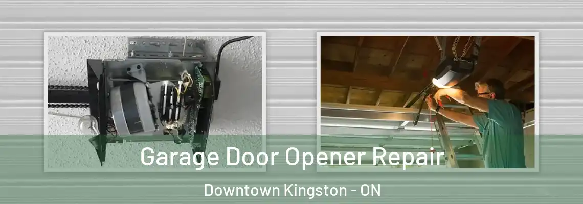 Garage Door Opener Repair Downtown Kingston - ON