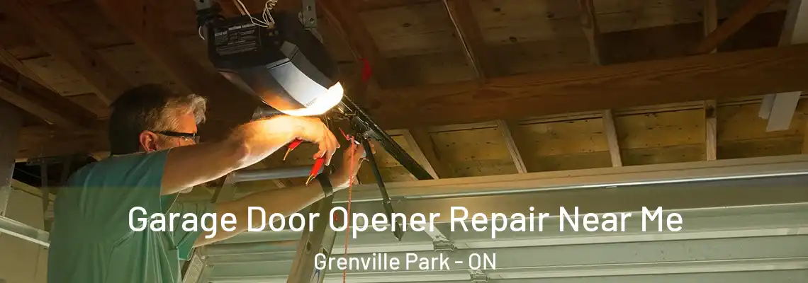 Garage Door Opener Repair Near Me Grenville Park - ON