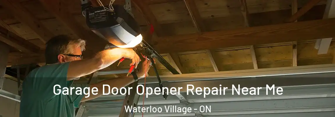 Garage Door Opener Repair Near Me Waterloo Village - ON