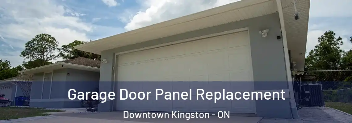 Garage Door Panel Replacement Downtown Kingston - ON