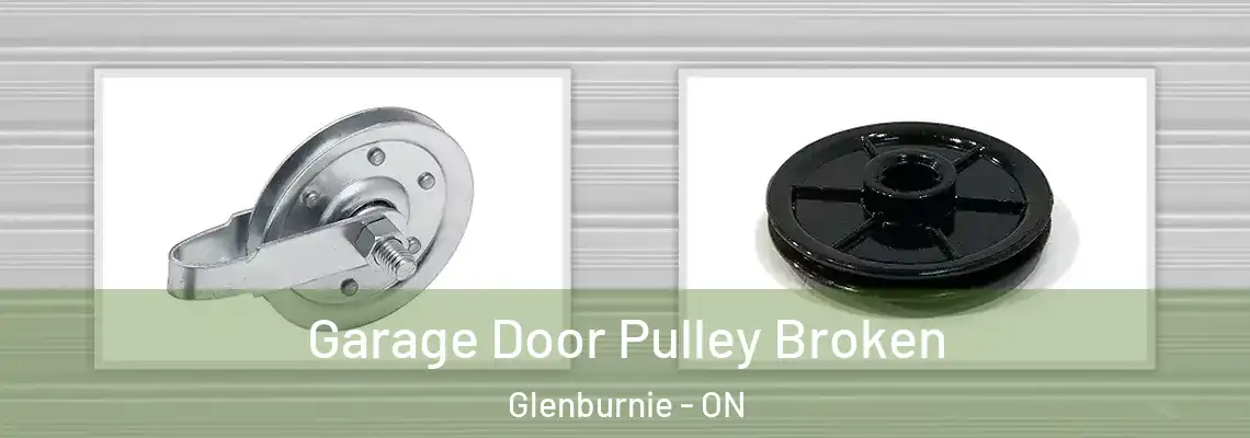 Garage Door Pulley Broken Glenburnie - ON