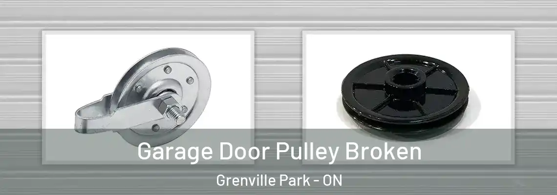 Garage Door Pulley Broken Grenville Park - ON