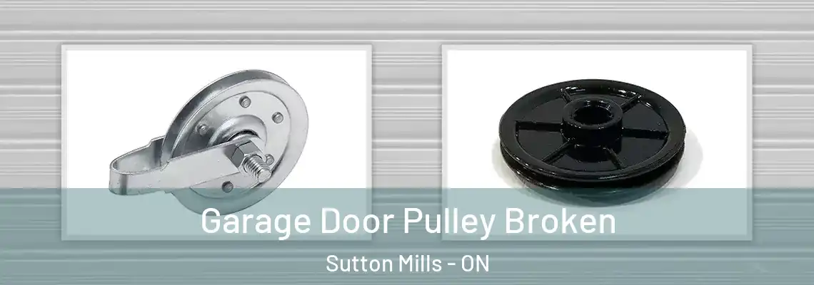 Garage Door Pulley Broken Sutton Mills - ON