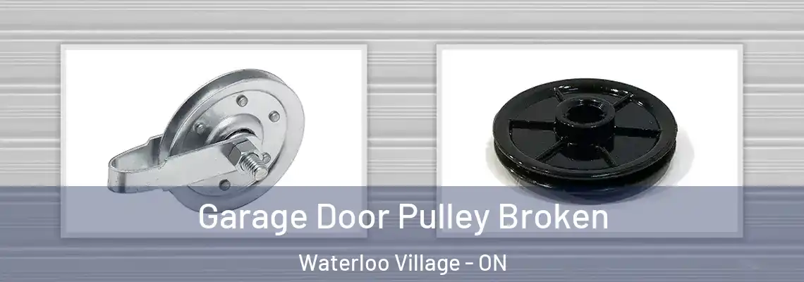 Garage Door Pulley Broken Waterloo Village - ON