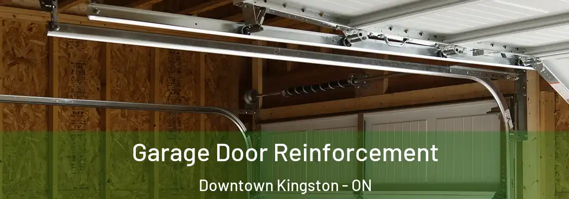 Garage Door Reinforcement Downtown Kingston - ON