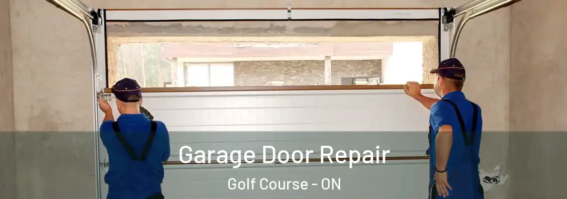  Garage Door Repair Golf Course - ON