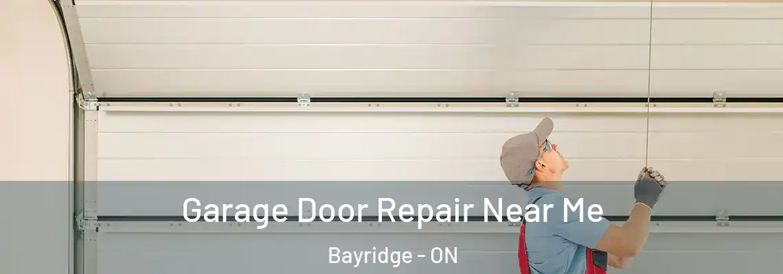 Garage Door Repair Near Me Bayridge - ON