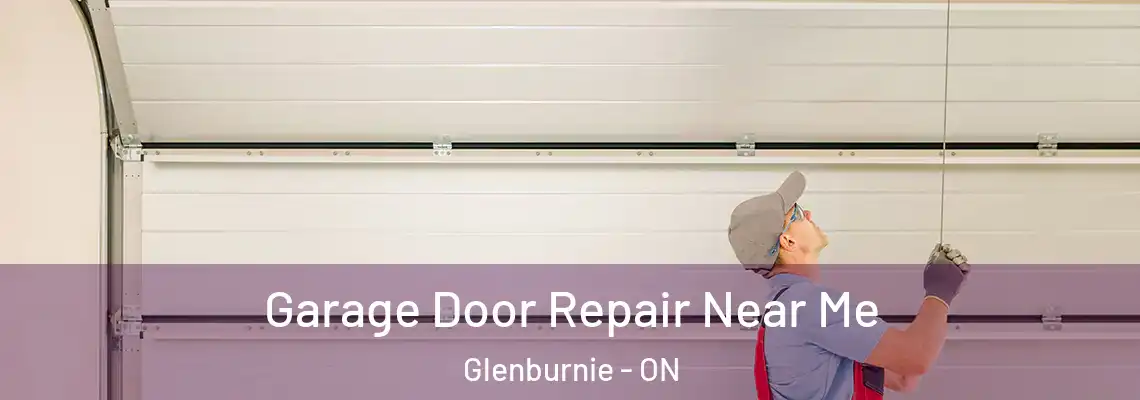 Garage Door Repair Near Me Glenburnie - ON