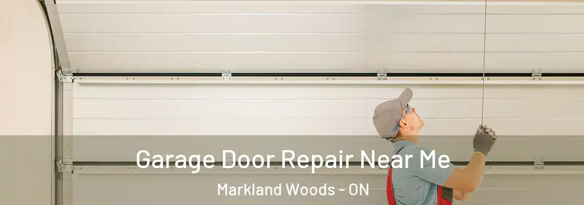 Garage Door Repair Near Me Markland Woods - ON