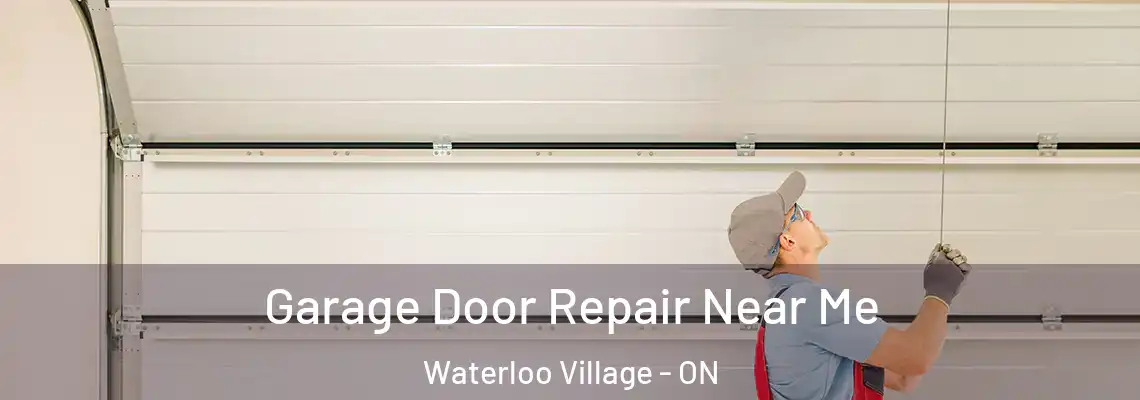 Garage Door Repair Near Me Waterloo Village - ON
