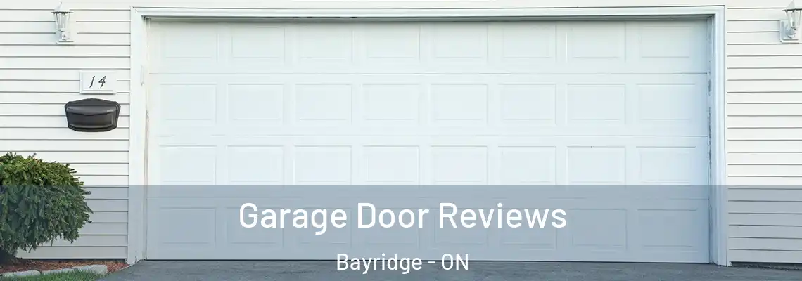 Garage Door Reviews Bayridge - ON