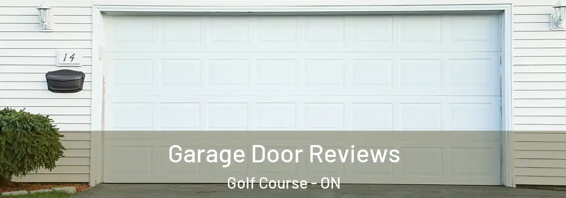 Garage Door Reviews Golf Course - ON