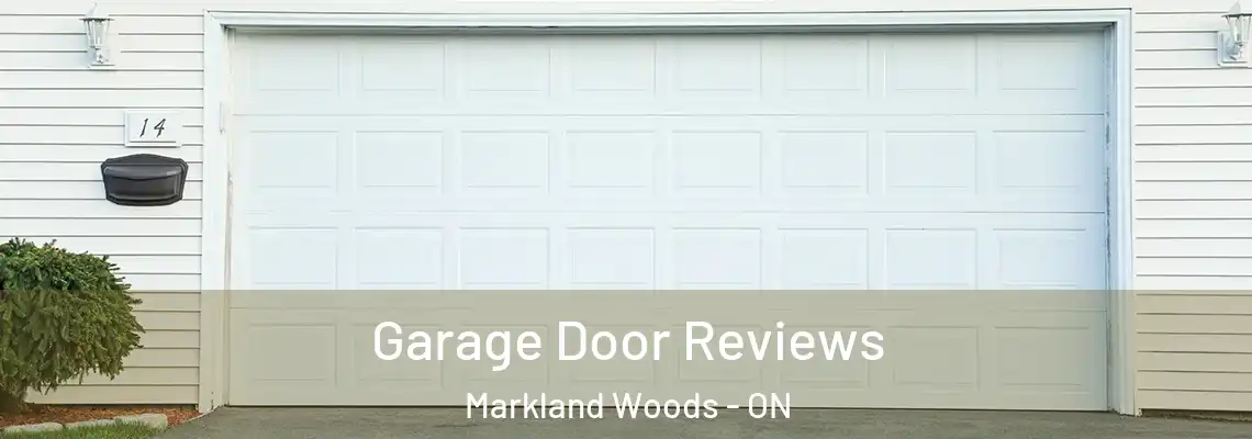 Garage Door Reviews Markland Woods - ON