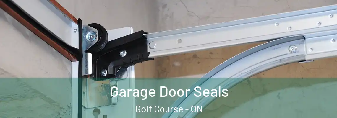  Garage Door Seals Golf Course - ON
