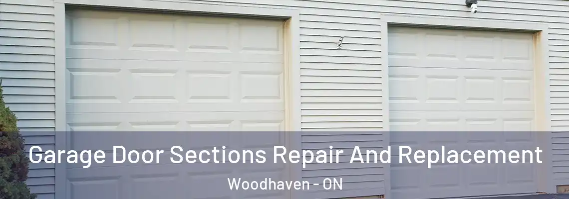 Garage Door Sections Repair And Replacement Woodhaven - ON