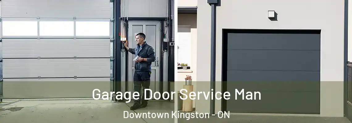 Garage Door Service Man Downtown Kingston - ON