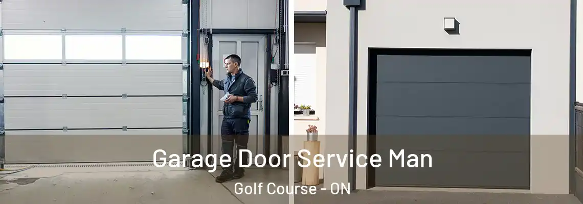  Garage Door Service Man Golf Course - ON