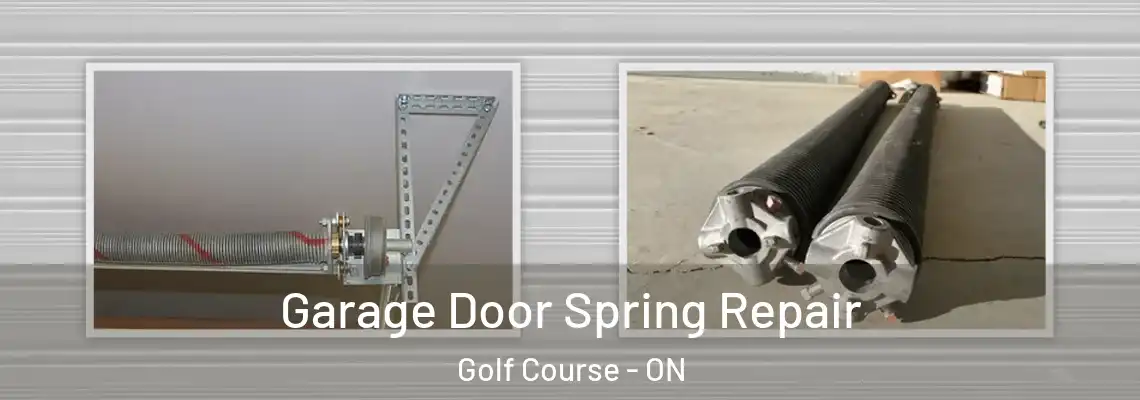 Garage Door Spring Repair Golf Course - ON