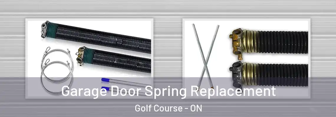 Garage Door Spring Replacement Golf Course - ON