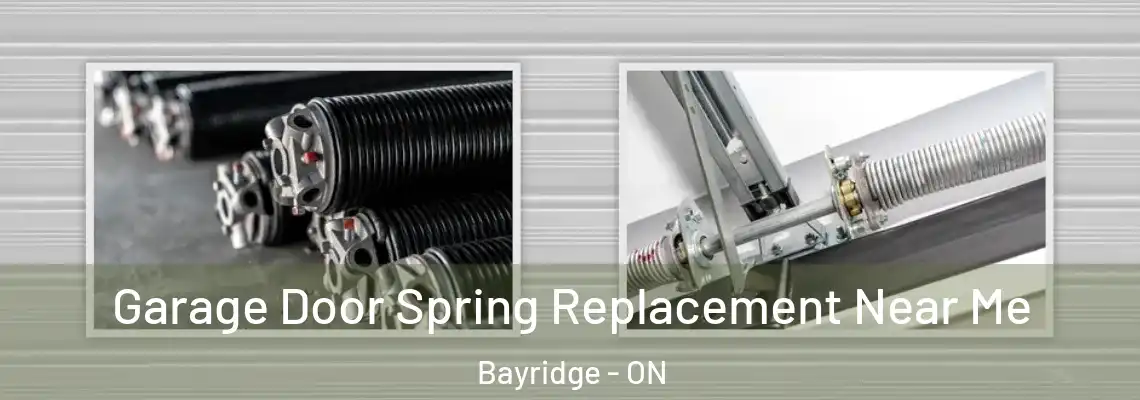  Garage Door Spring Replacement Near Me Bayridge - ON