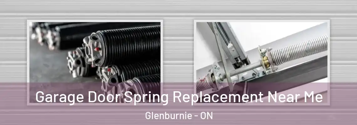 Garage Door Spring Replacement Near Me Glenburnie - ON
