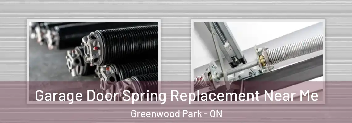  Garage Door Spring Replacement Near Me Greenwood Park - ON