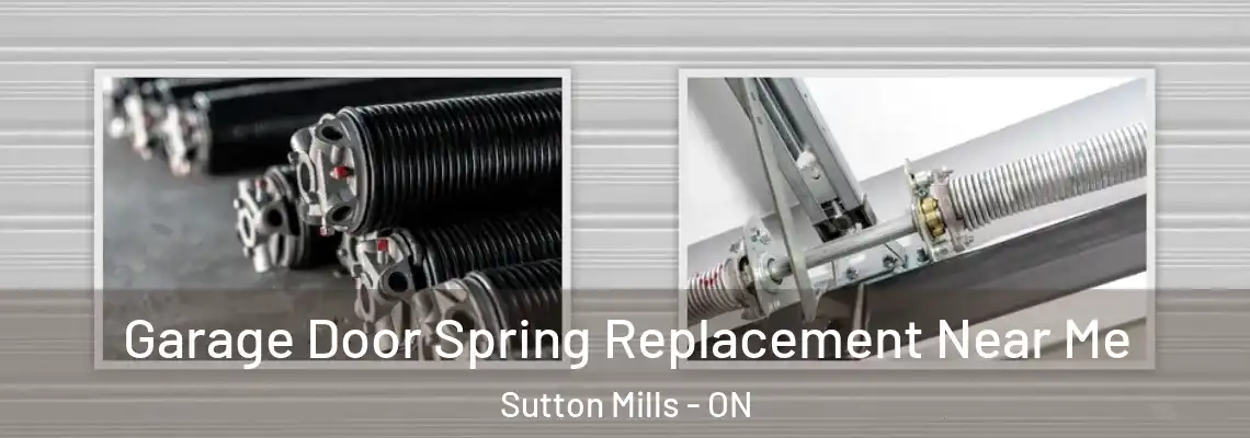  Garage Door Spring Replacement Near Me Sutton Mills - ON