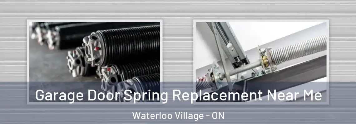  Garage Door Spring Replacement Near Me Waterloo Village - ON