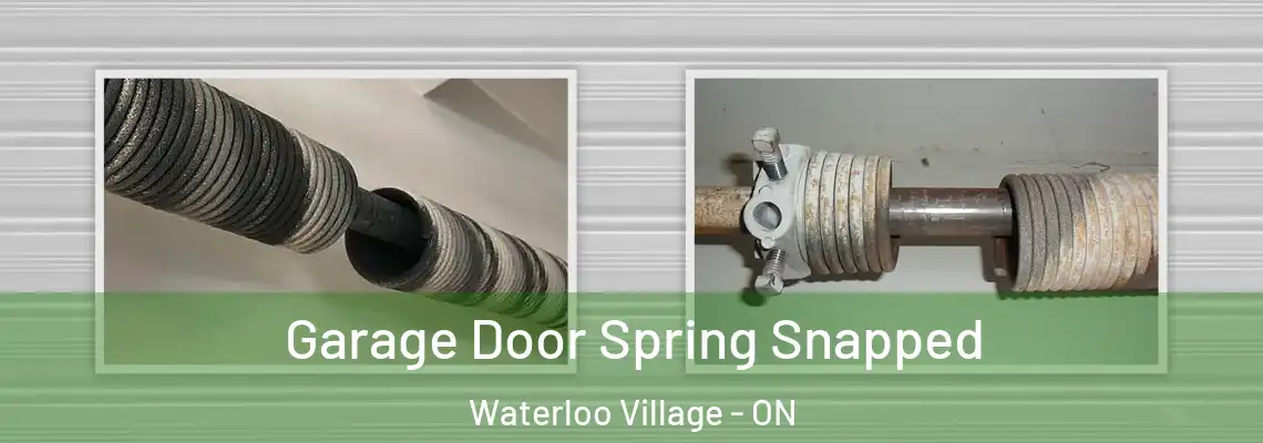 Garage Door Spring Snapped Waterloo Village - ON
