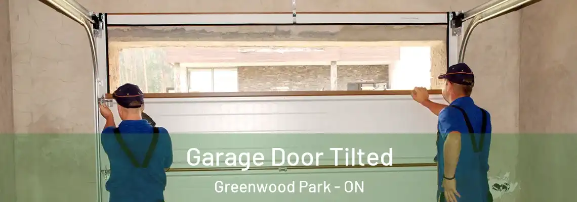 Garage Door Tilted Greenwood Park - ON