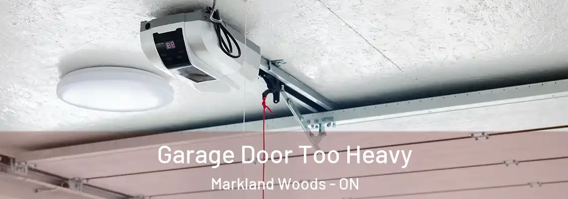 Garage Door Too Heavy Markland Woods - ON