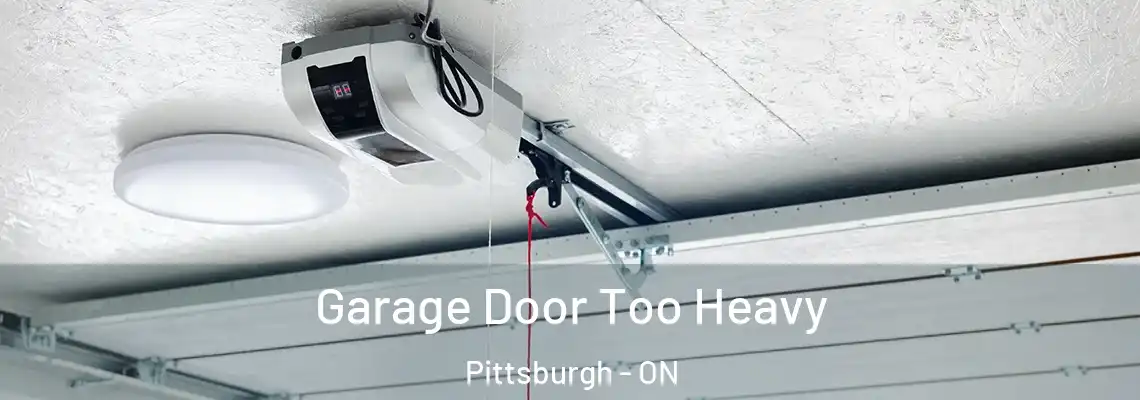 Garage Door Too Heavy Pittsburgh - ON