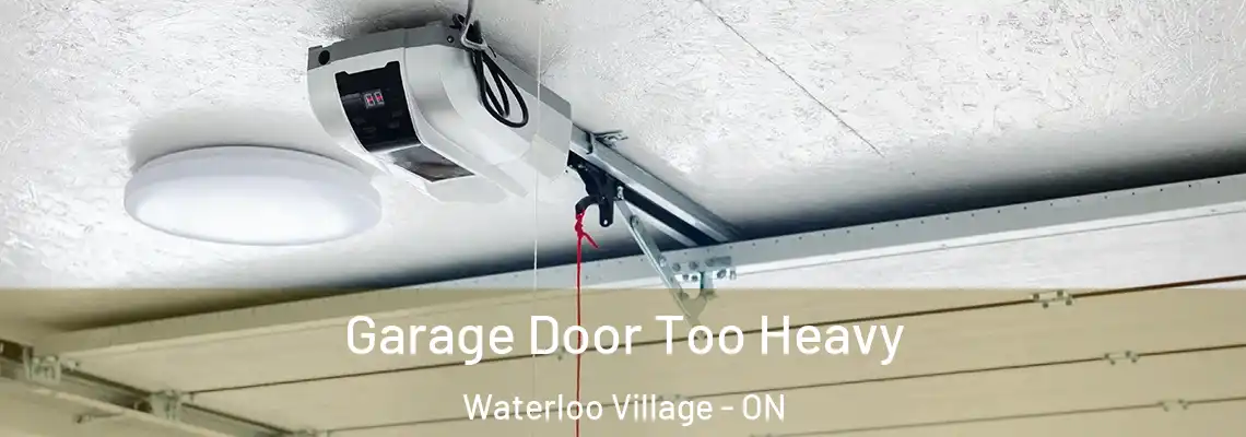  Garage Door Too Heavy Waterloo Village - ON