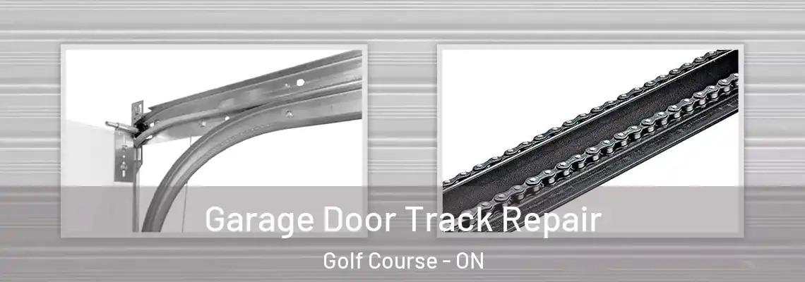 Garage Door Track Repair Golf Course - ON