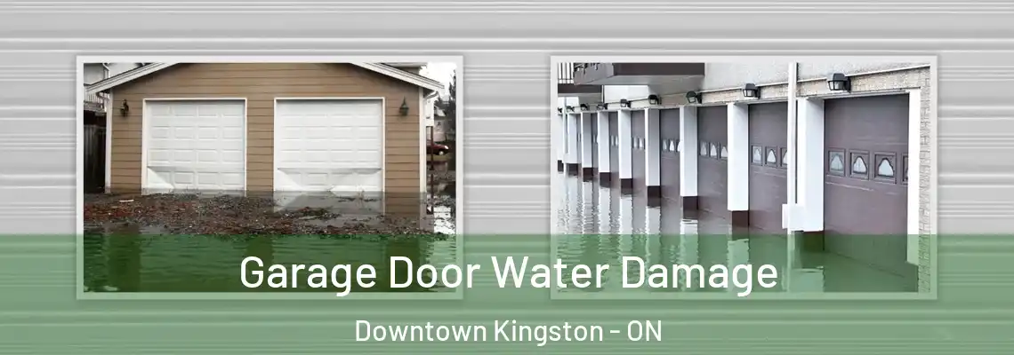  Garage Door Water Damage Downtown Kingston - ON