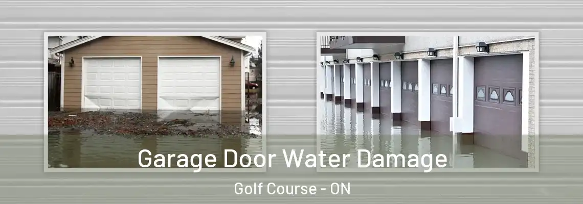  Garage Door Water Damage Golf Course - ON