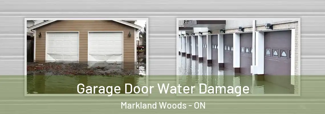 Garage Door Water Damage Markland Woods - ON