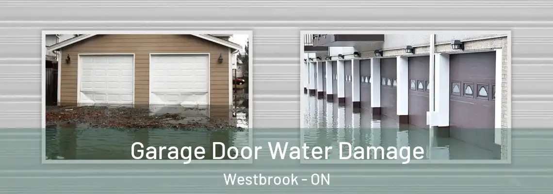Garage Door Water Damage Westbrook - ON