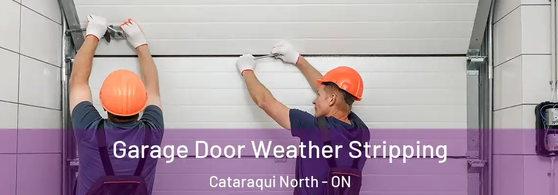 Garage Door Weather Stripping Cataraqui North - ON