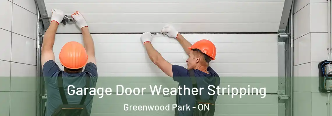 Garage Door Weather Stripping Greenwood Park - ON