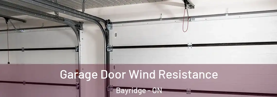 Garage Door Wind Resistance Bayridge - ON